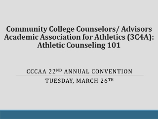 CCCAA  22 nd  Annual  Convention  Tuesday, March 26 th