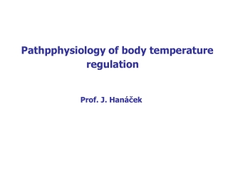 Pathpphysiology of body temperature                       regulation