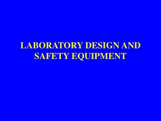 LABORATORY DESIGN AND SAFETY EQUIPMENT