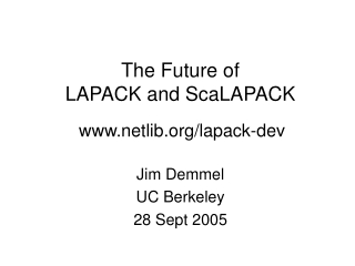 The Future of  LAPACK and ScaLAPACK netlib/lapack-dev