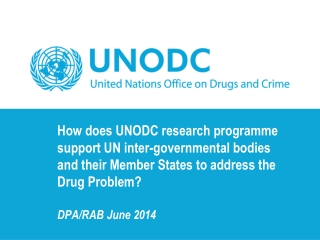 Research ,  analysis ,  statistics  and  forensics :  UNODC  mission