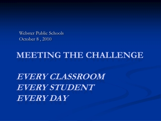 Meeting the challenge Every Classroom Every Student Every Day