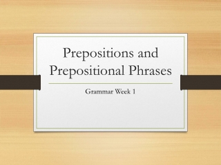 Prepositions and Prepositional Phrases