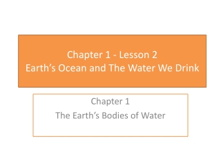 Chapter 1 - Lesson  2  Earth’s Ocean and The Water We Drink