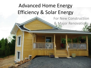 Advanced Home Energy Efficiency &amp; Solar Energy