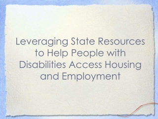 Leveraging State Resources to Help People with Disabilities Access Housing and Employment