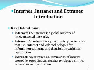 Internet ,Intranet and Extranet Introduction Key Definitions: