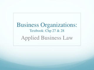 Business  Organizations:  Textbook:  Chp  27 &amp; 28