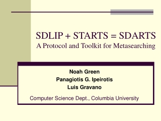 SDLIP + STARTS = SDARTS A Protocol and Toolkit for Metasearching