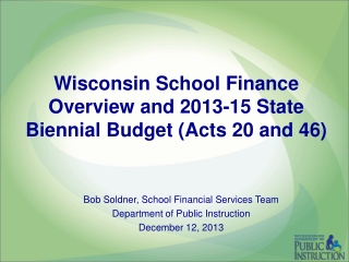 Wisconsin School Finance Overview and 2013-15 State Biennial Budget (Acts 20 and 46)
