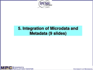 5. Integration of Microdata and Metadata (9 slides)