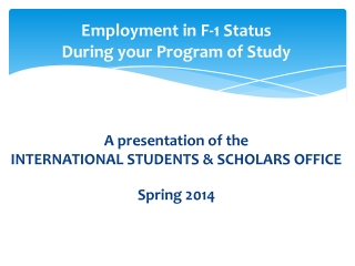 Employment in F-1 Status  During your Program of Study A presentation of the