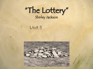 “The Lottery” Shirley Jackson