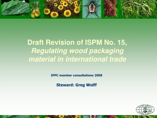 Draft Revision of ISPM No. 15,  Regulating wood packaging material in international trade