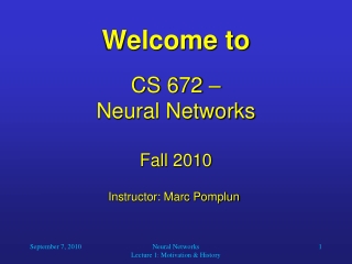 Welcome to CS 672 –  Neural Networks Fall 2010