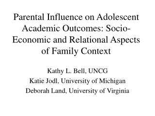 Kathy L. Bell, UNCG Katie Jodl, University of Michigan Deborah Land, University of Virginia