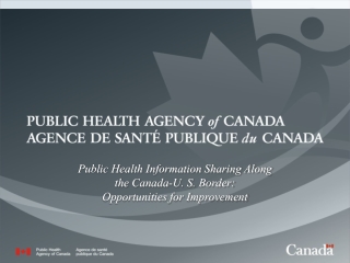 Public Health Information Sharing Along the Canada-U. S. Border:  Opportunities for Improvement