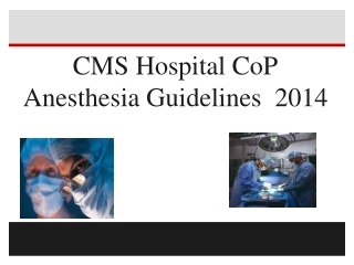 CMS Hospital CoP Anesthesia Guidelines  2014