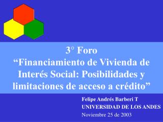 3° Foro “Financiamiento de Vivienda de Interés Social: Posibilidades y limitaciones de acceso a crédito”