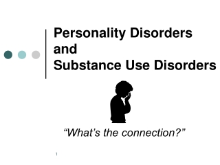 Personality Disorders and  Substance Use Disorders