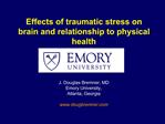 Effects of traumatic stress on brain and relationship to physical health