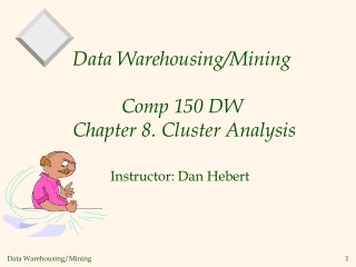 Data Warehousing/Mining Comp 150 DW  Chapter 8.  Cluster Analysis