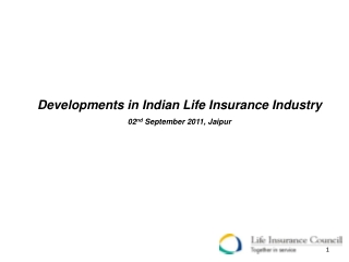 Developments in Indian Life Insurance Industry 02 nd  September 2011, Jaipur