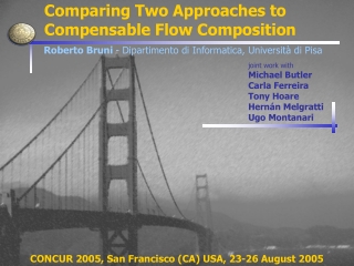 Comparing Two Approaches to    Compensable Flow Composition