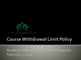 Course Withdrawal Limit Policy Academic Advisor Development Program February 5, 2014