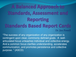 A Balanced Approach to Standards, Assessment and Reporting Standards Based Report Cards