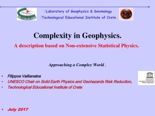 Complexity in Geophysics. A description based on Non-extensive Statistical Physics .