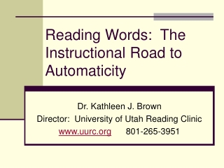 Reading Words:  The Instructional Road to  Automaticity