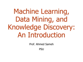 Machine Learning, Data Mining, and Knowledge Discovery:  An Introduction