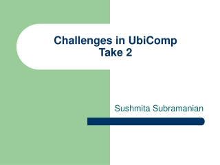 Challenges in UbiComp  Take 2