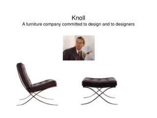 Knoll  A furniture company committed to design and to designers