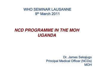 NCD PROGRAMME IN THE MOH UGANDA