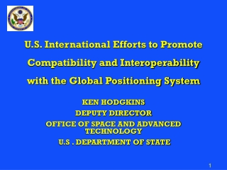 KEN HODGKINS DEPUTY DIRECTOR OFFICE OF SPACE AND ADVANCED TECHNOLOGY  U.S . DEPARTMENT OF STATE