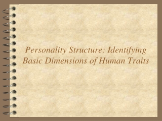 Personality Structure: Identifying Basic Dimensions of Human Traits