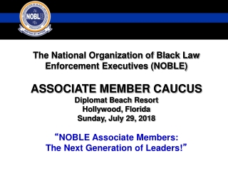 The National Organization of Black Law  Enforcement Executives (NOBLE)  ASSOCIATE MEMBER CAUCUS