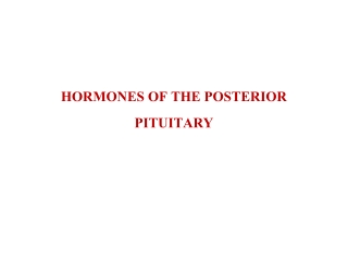 HORMONES OF THE POSTERIOR PITUITARY