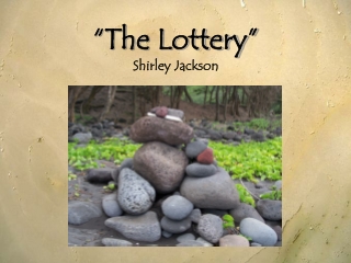 “The Lottery” Shirley Jackson