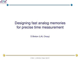 Designing fast analog memories  for precise time measurement D.Breton (LAL Orsay)