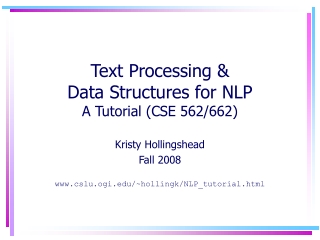 Text Processing &amp; Data Structures for NLP A Tutorial (CSE 562/662)