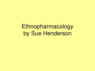 Ethnopharmacology  by Sue Henderson