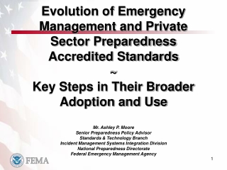 Mr. Ashley P. Moore Senior Preparedness Policy Advisor Standards &amp; Technology Branch