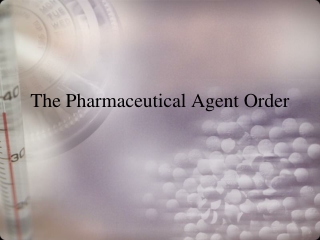 The Pharmaceutical Agent Order