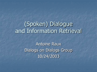 (Spoken) Dialogue and Information Retrieval