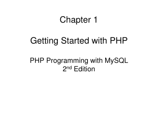 Chapter 1 Getting Started with PHP PHP Programming with MySQL 2 nd  Edition