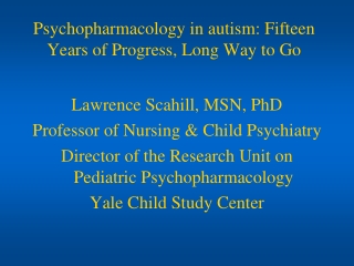 Psychopharmacology in autism: Fifteen Years of Progress, Long Way to Go