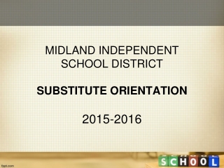 MIDLAND INDEPENDENT  SCHOOL DISTRICT SUBSTITUTE ORIENTATION